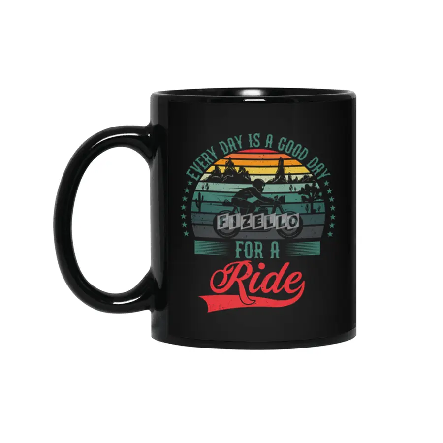 Every Day Is A Good Day For A Ride Siyah Kupa