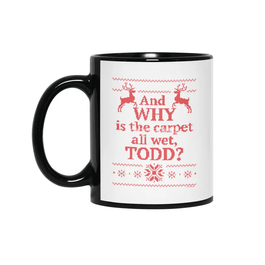 Christmas Vacation - and WHY is the carpet all wet, Todd? Siyah Kupa