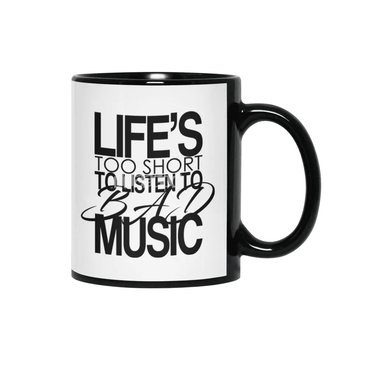 Life's too short to listen to bad music Siyah Kupa