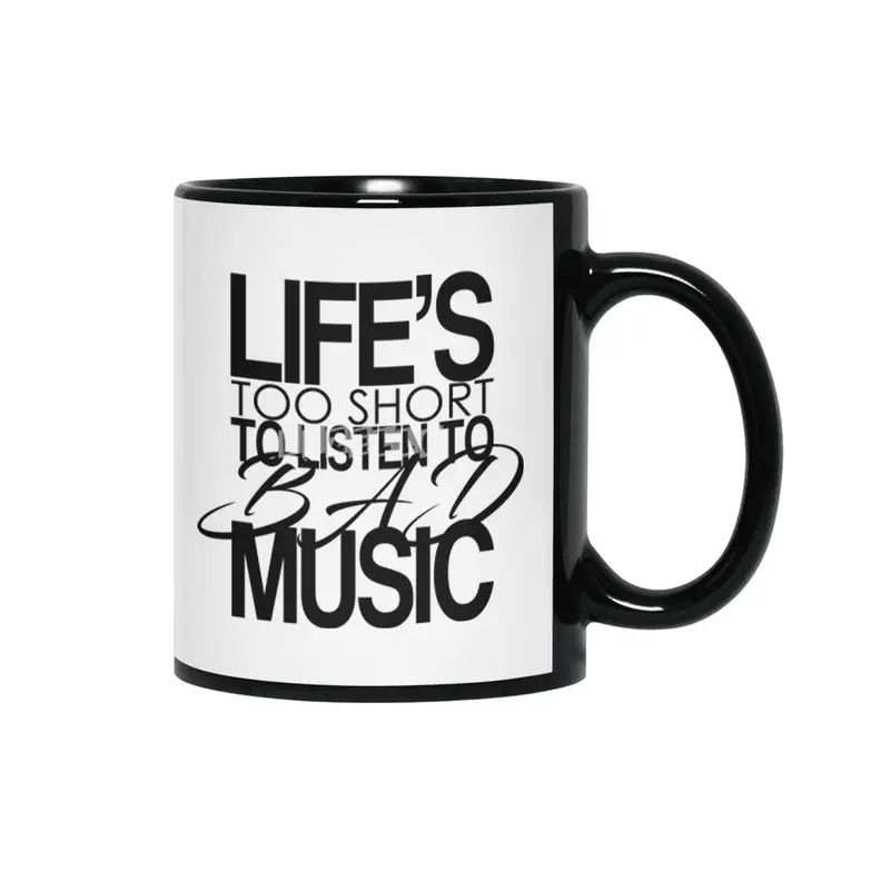 Life's too short to listen to bad music Siyah Kupa