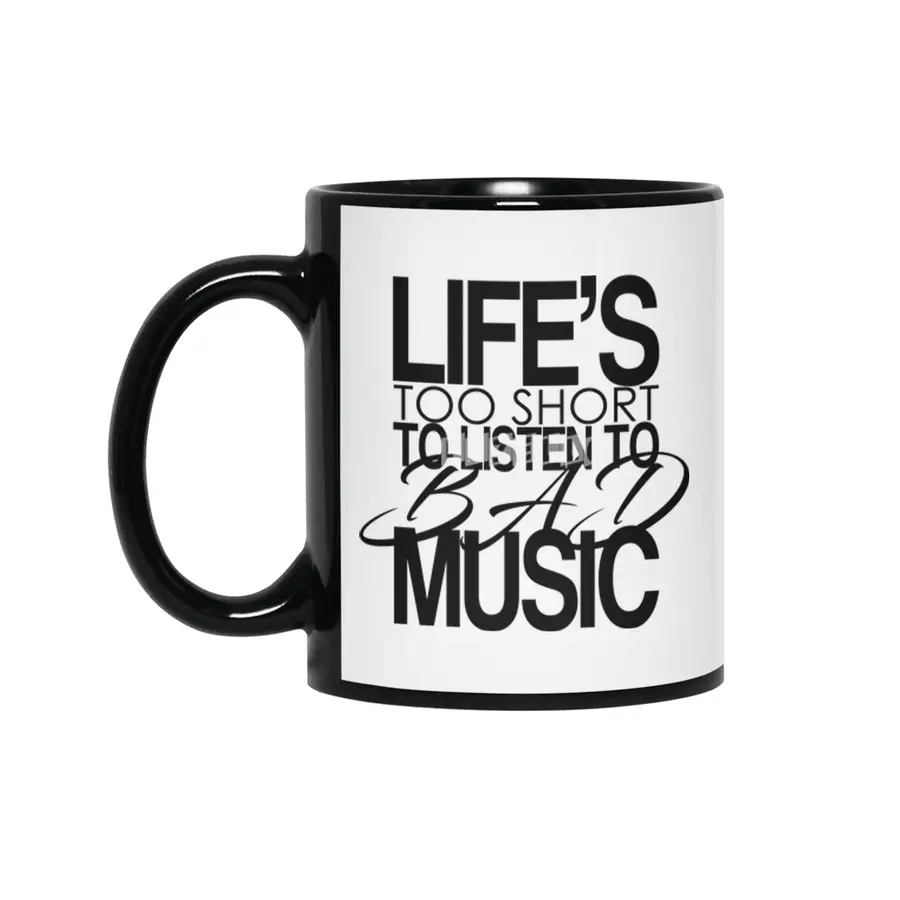 Life's too short to listen to bad music Siyah Kupa
