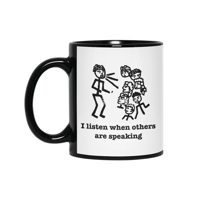I listen when others are speaking Siyah Kupa