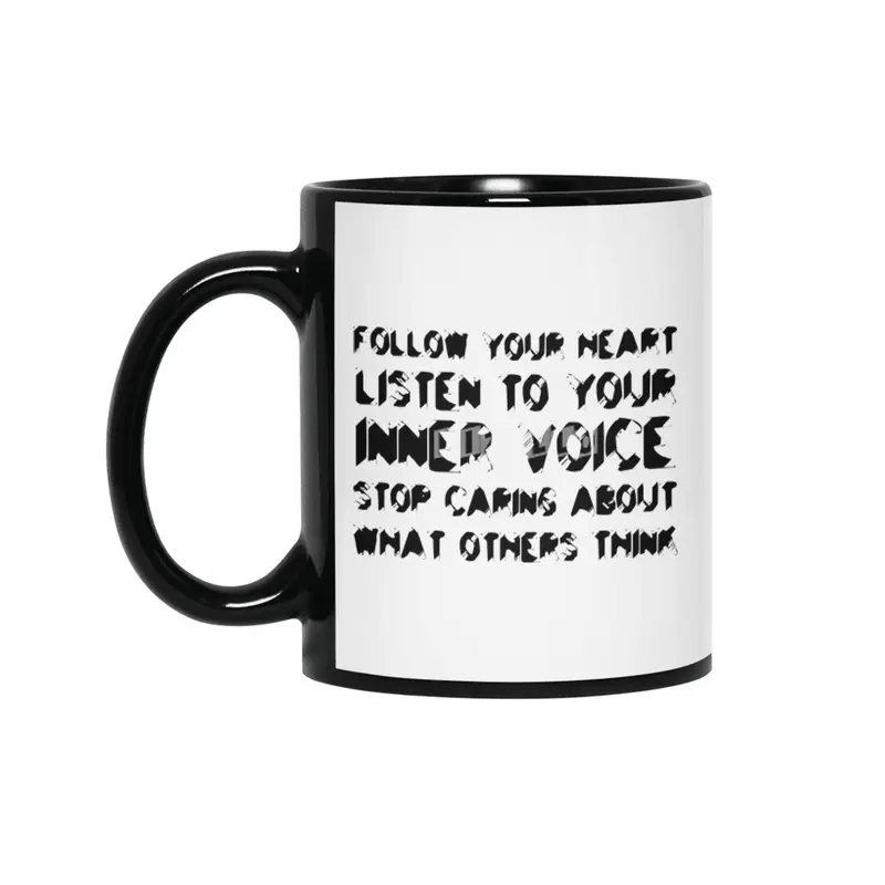 Follow your heart, listen to your inner voice, stop caring about what others think in black Siyah Kupa