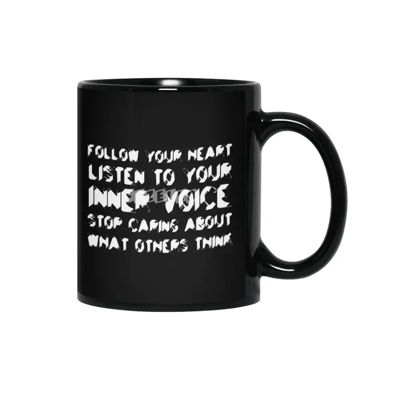 Follow your heart, listen to your inner voice, stop caring about what others think in white Siyah Kupa