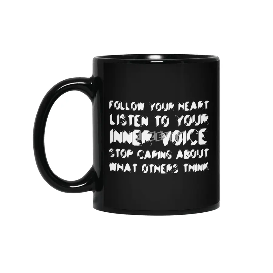 Follow your heart, listen to your inner voice, stop caring about what others think in white Siyah Kupa