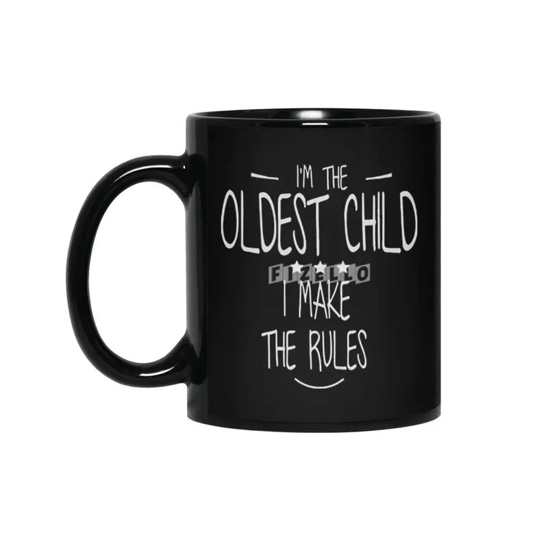 I'm the oldest child i make the rules shirt Siyah Kupa