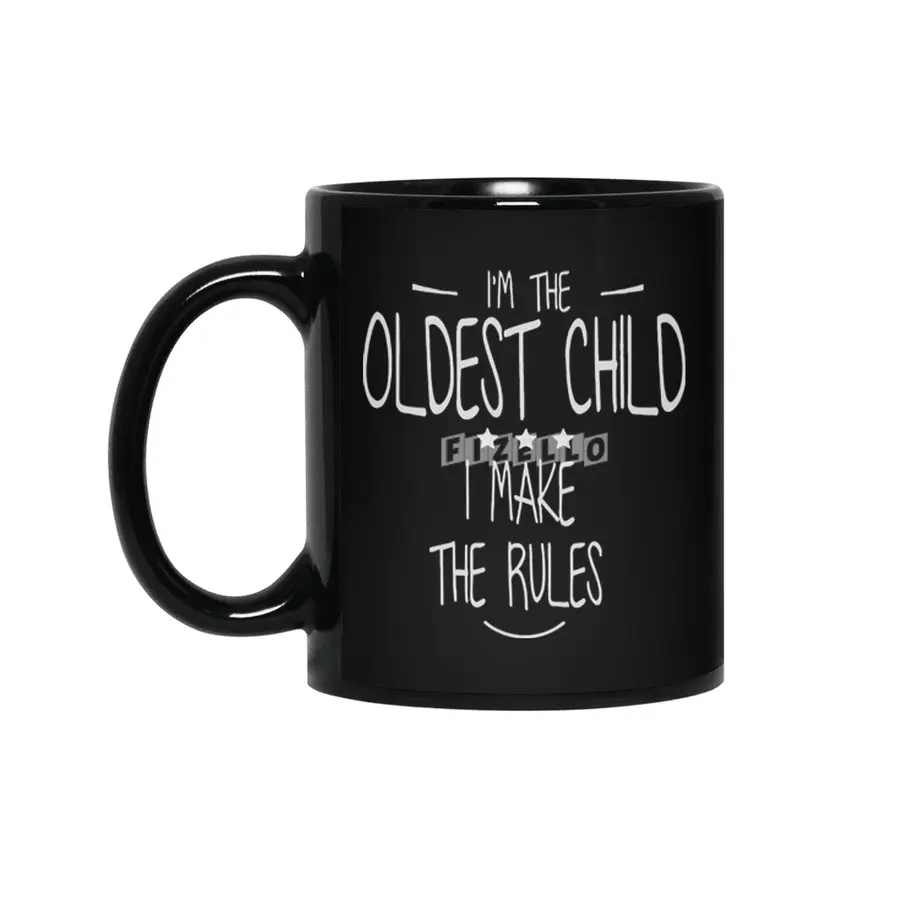 I'm the oldest child i make the rules shirt Siyah Kupa