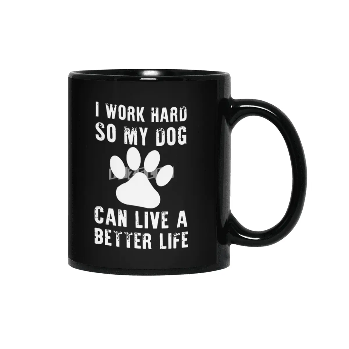 i work hard so my dog can live a better life dog Siyah Kupa