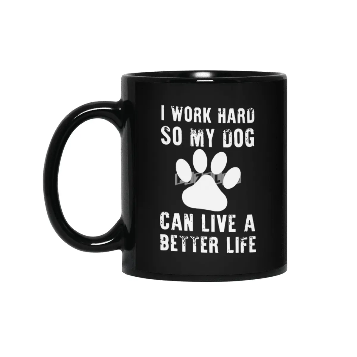 i work hard so my dog can live a better life dog Siyah Kupa