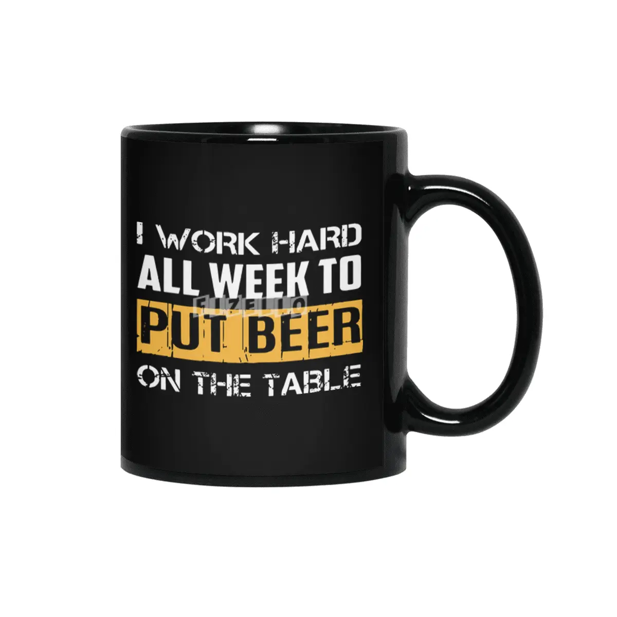 I work hard all week to but beer Siyah Kupa