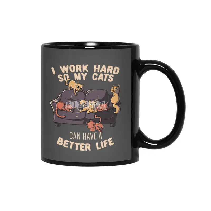 I Work Hard So My Cats Can Have A Better Life Funny Cute Gift Siyah Kupa