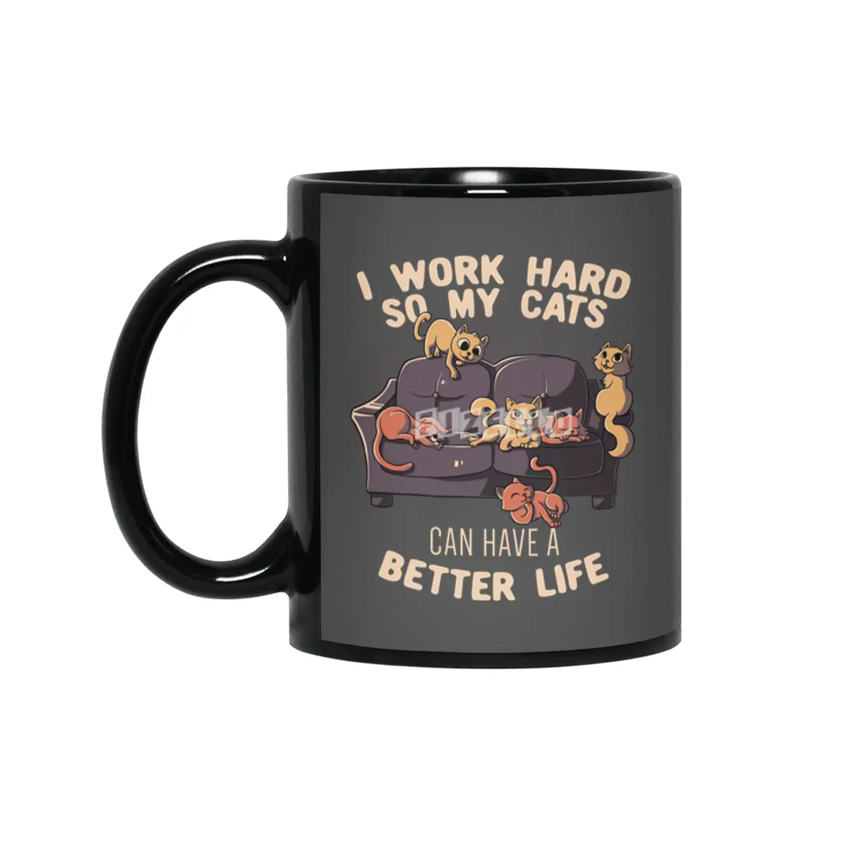 I Work Hard So My Cats Can Have A Better Life Funny Cute Gift Siyah Kupa