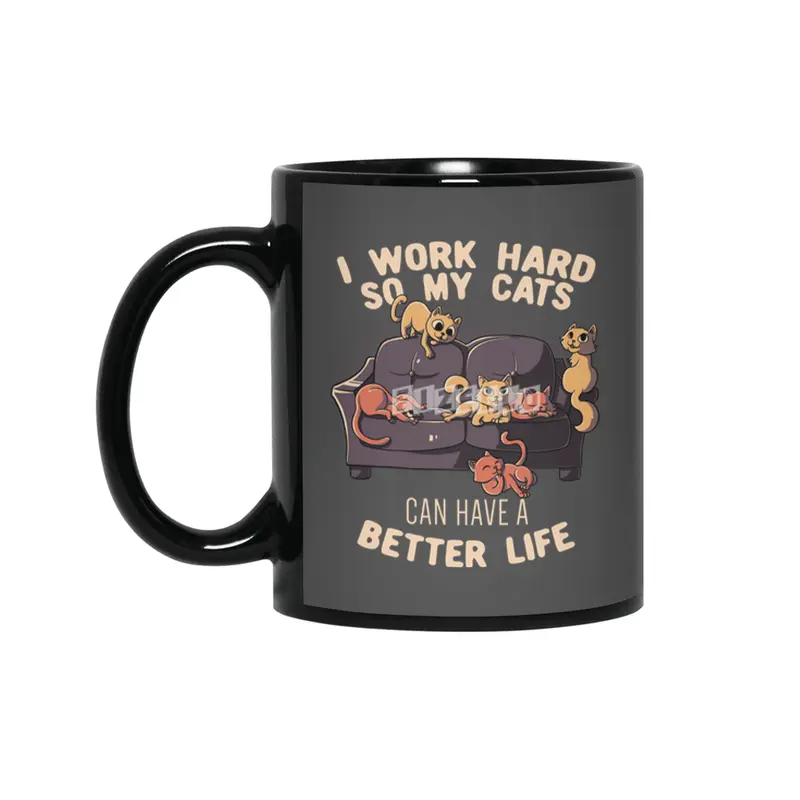 I Work Hard So My Cats Can Have A Better Life Funny Cute Gift Siyah Kupa