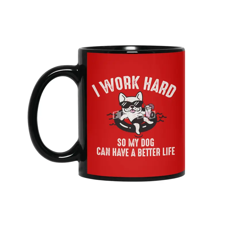 I Work Hard So My Dog Can Have A Better Life Siyah Kupa