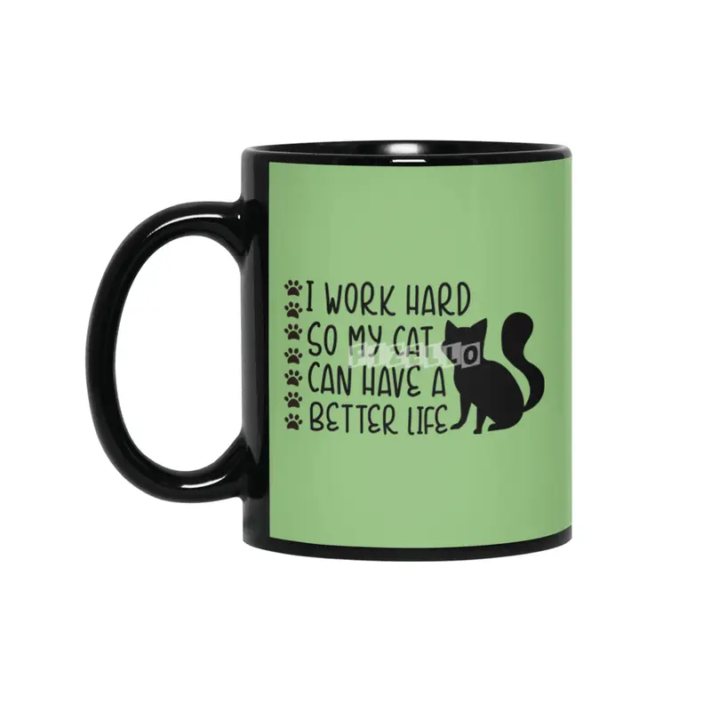 I Work Hard So My Cat Can Have A Better Life Siyah Kupa