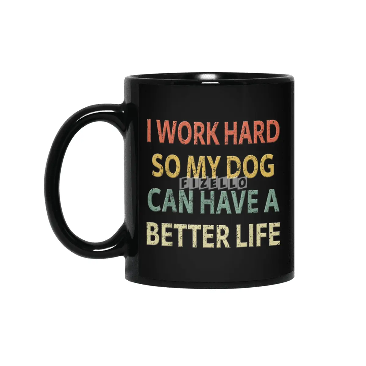Vintage I Work Hard So My Dog Can Have a Better Life. Siyah Kupa