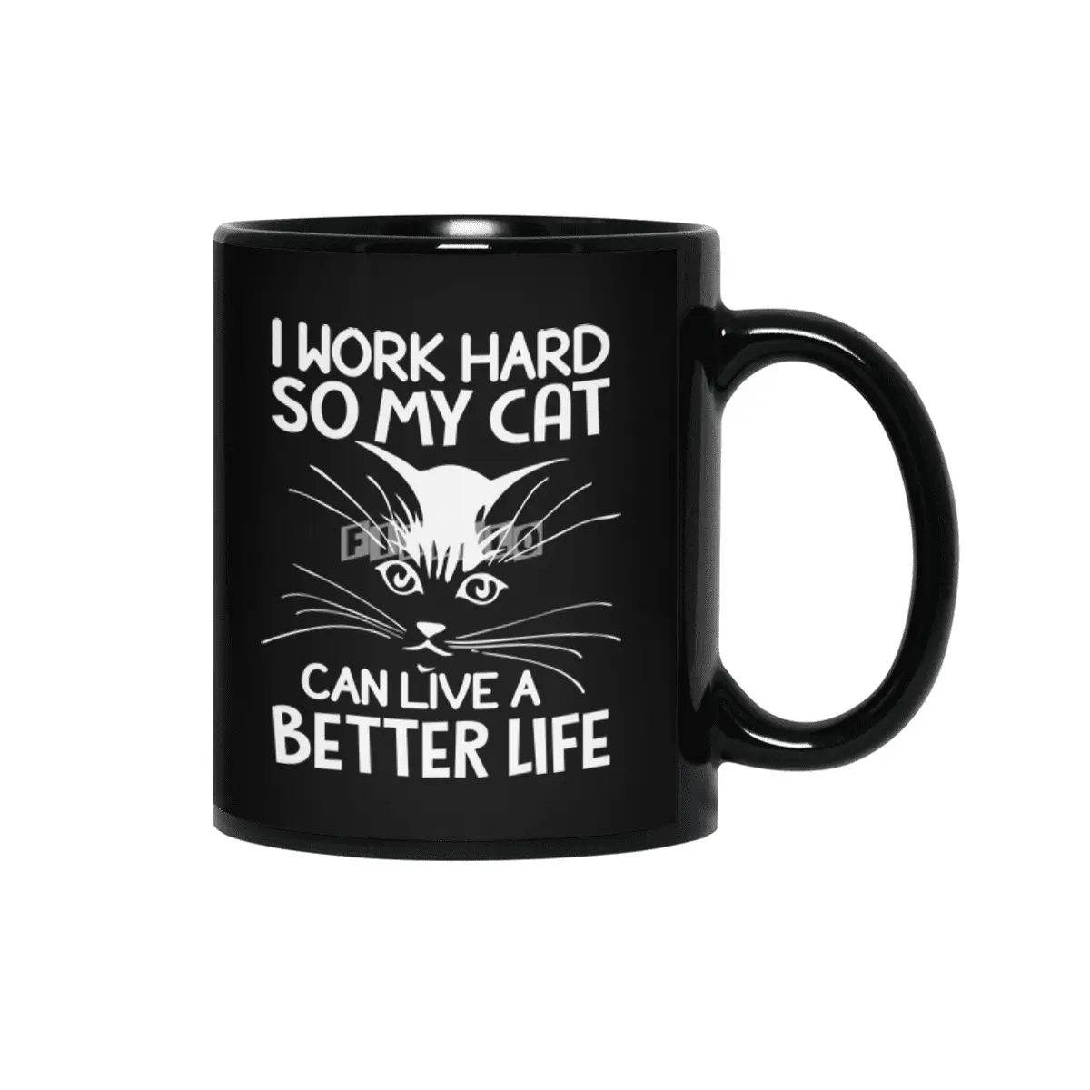 I work hard so my cat can live a better life Siyah Kupa