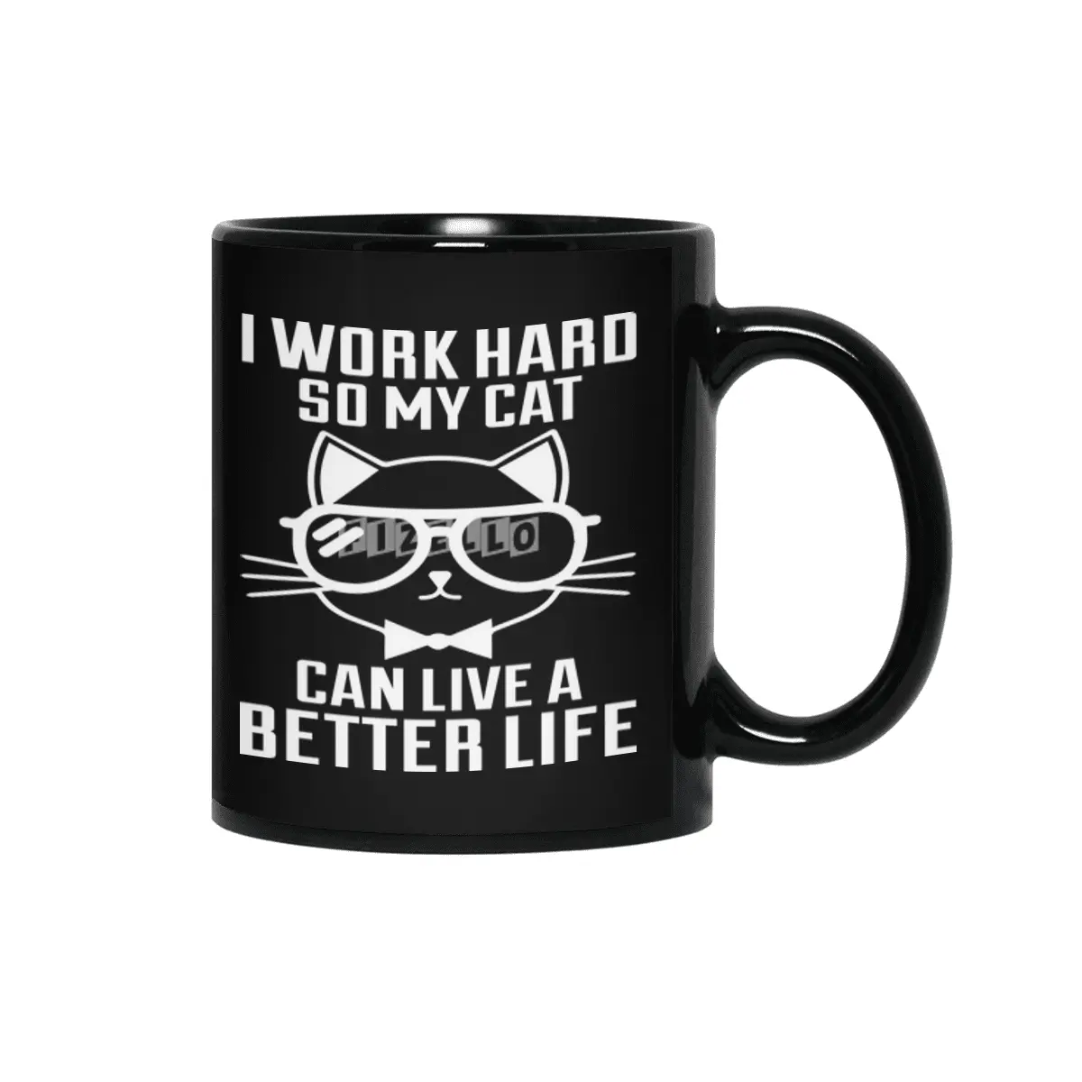 I Work Hard So My Cat Can Live a Better Siyah Kupa