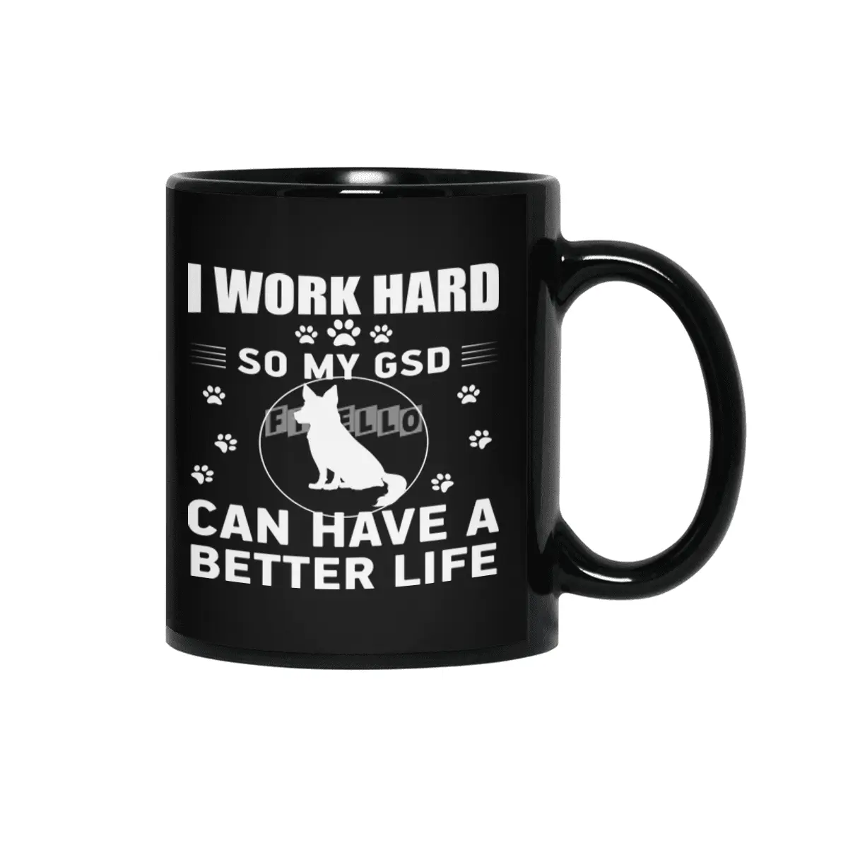 I work hard so my GSD can have a better life Siyah Kupa