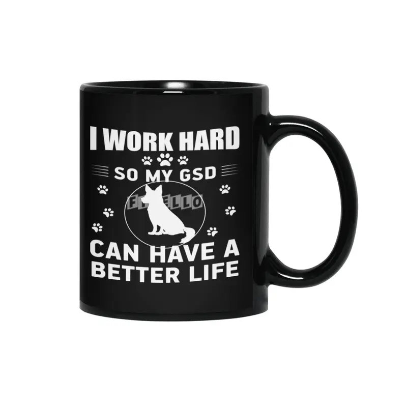 I work hard so my GSD can have a better life Siyah Kupa