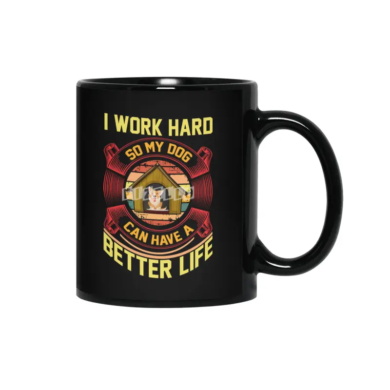 I WORK HARD SO MY DOG CAN HAVE A BETTER LIFE Siyah Kupa