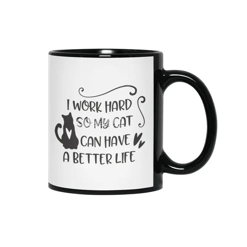 I work hard so my cat can have a better life Siyah Kupa