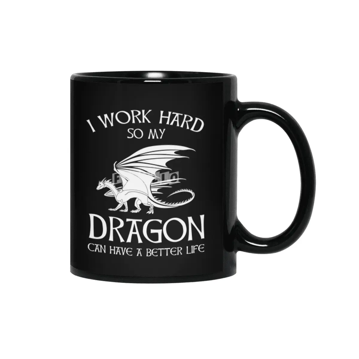 I Work Hard So My Dragon Can Have A Better Life Siyah Kupa