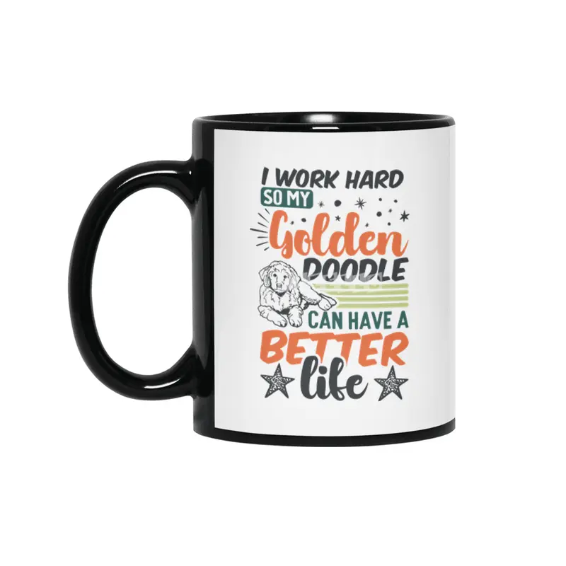 i work hard so my golden doodle can have a better life Siyah Kupa