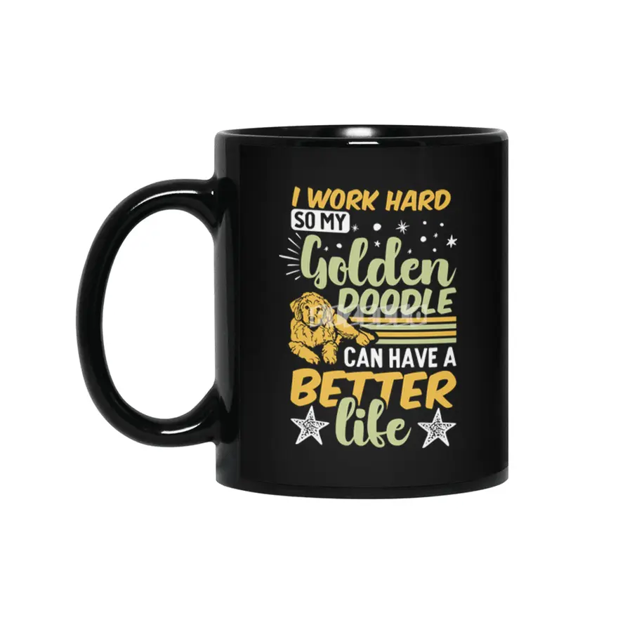 i work hard so my golden doodle can have a better life Siyah Kupa