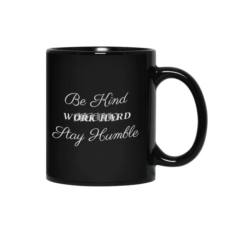 Be Kind Work Hard Stay Humble T-Shirt Siyah Kupa