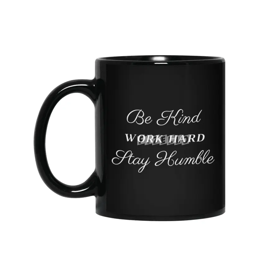 Be Kind Work Hard Stay Humble T-Shirt Siyah Kupa