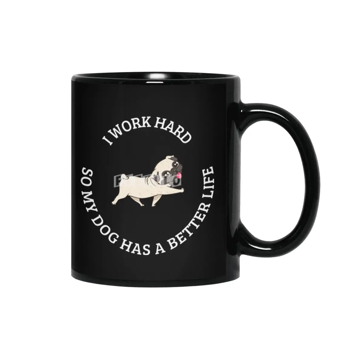 I Work Hard So My Dog Has a Better Life Siyah Kupa