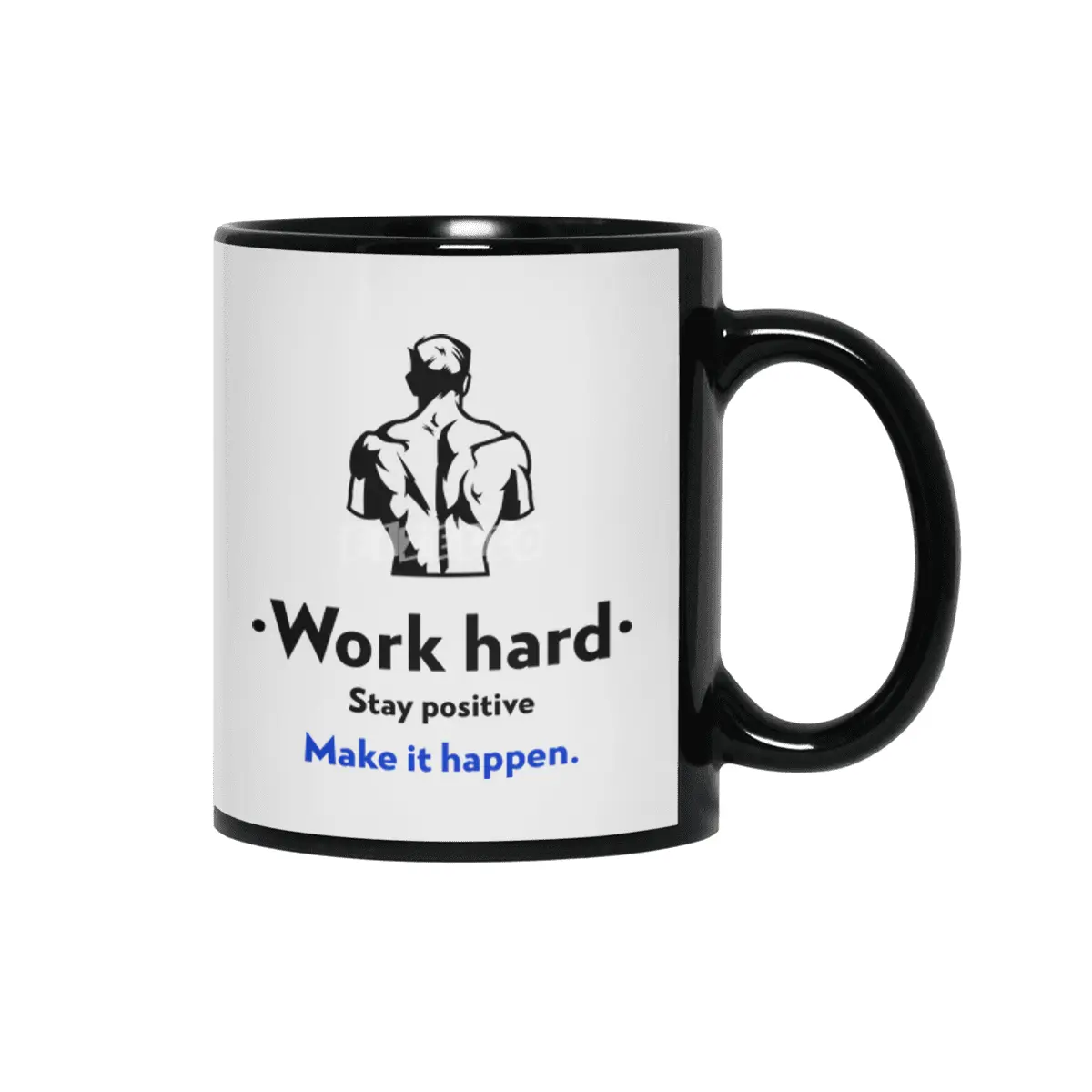Stay positive work hard make it happen Siyah Kupa