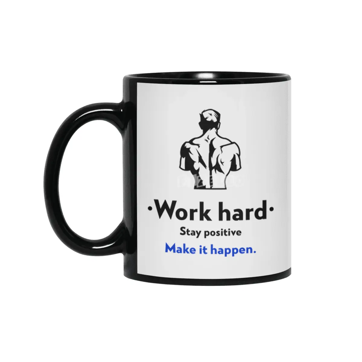 Stay positive work hard make it happen Siyah Kupa