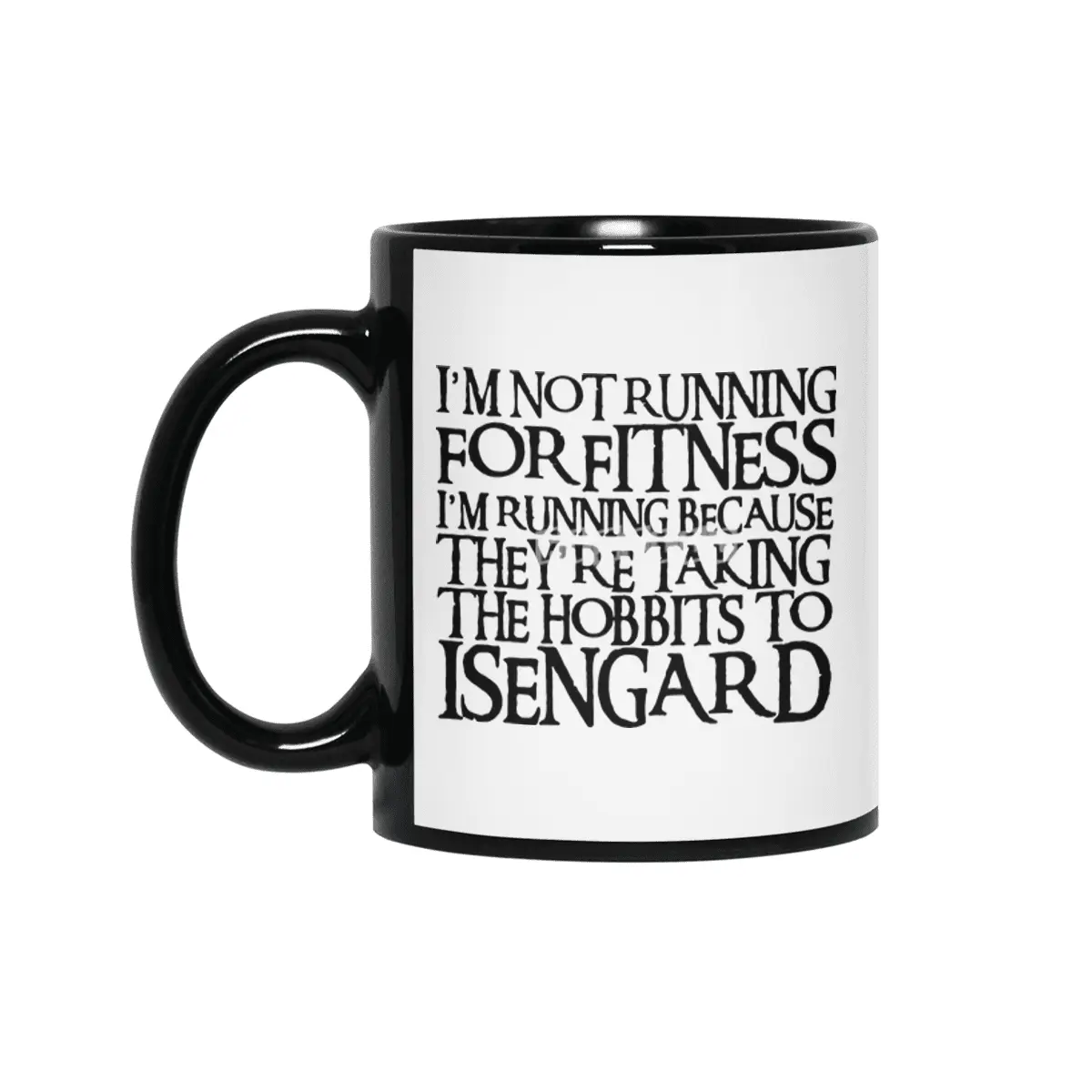 I_m Not Running for Fitness funny lord of the rings lotr nerd gift math Siyah Kupa