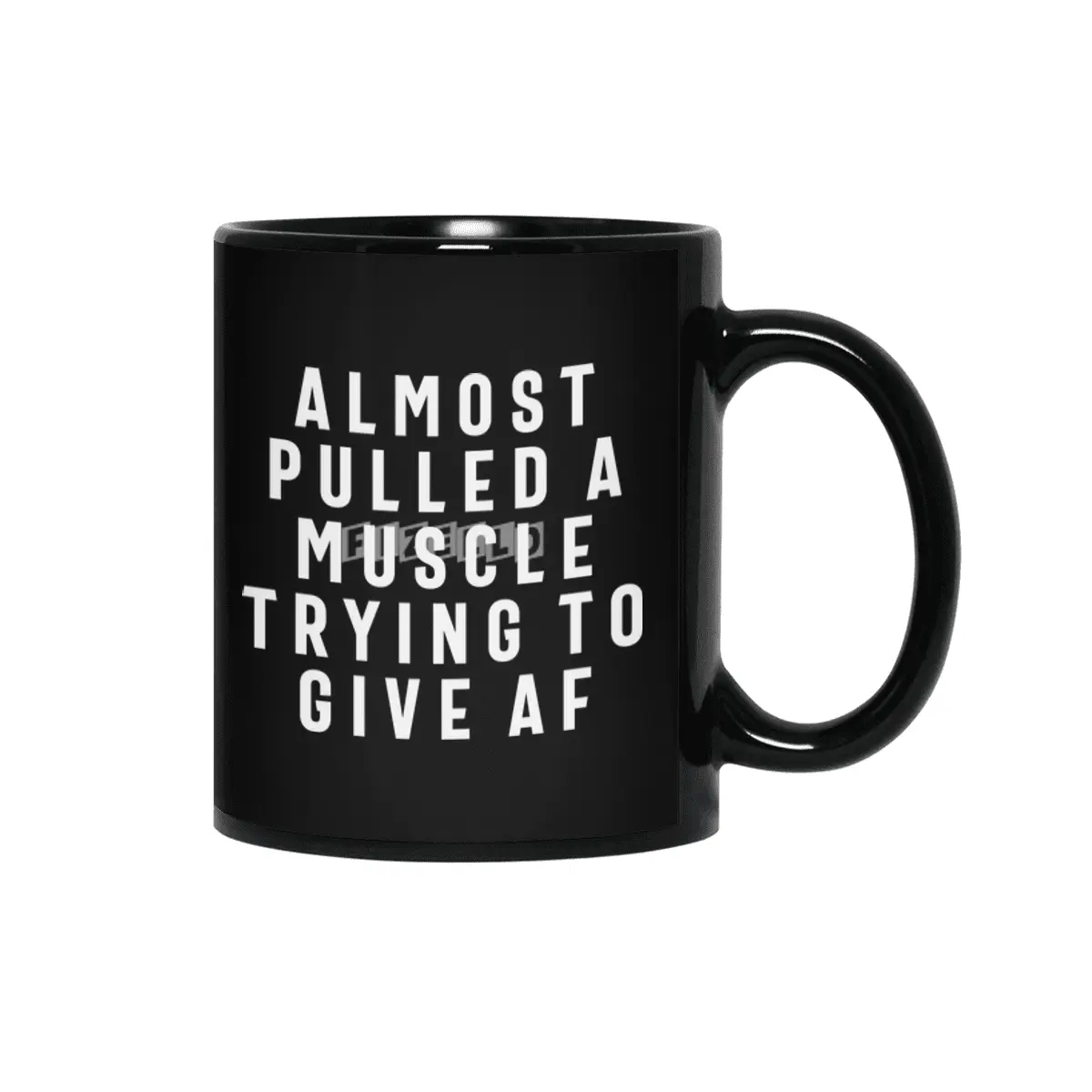 Almost Pulled a Muscle Trying to Give AF Fitness Funny Siyah Kupa