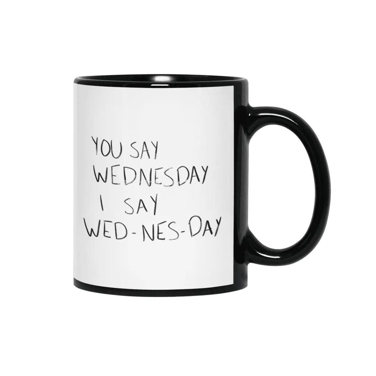 You Say Wednesday I Say Wed-nes-day Siyah Kupa