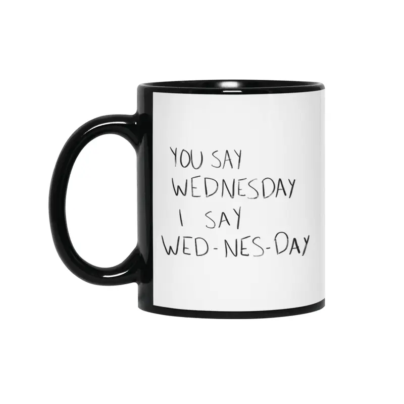 You Say Wednesday I Say Wed-nes-day Siyah Kupa