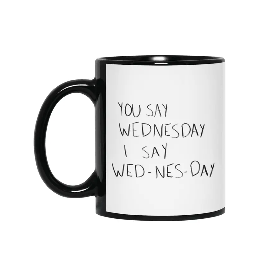 You Say Wednesday I Say Wed-nes-day Siyah Kupa