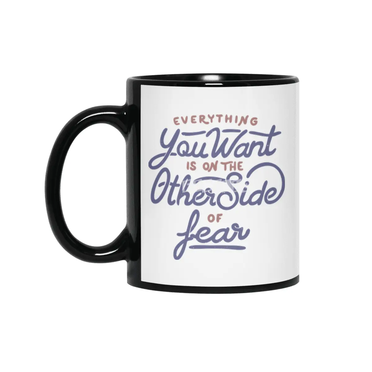 Everything you want is on the other side of fear Siyah Kupa