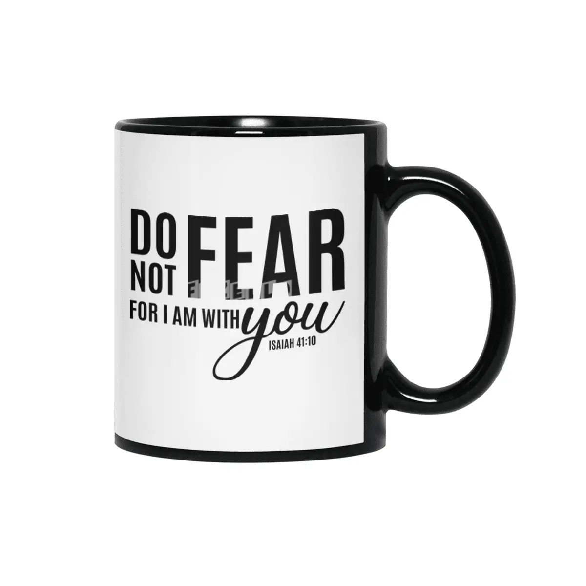 DO NOT FEAR FOR I AM WITH YOU Siyah Kupa