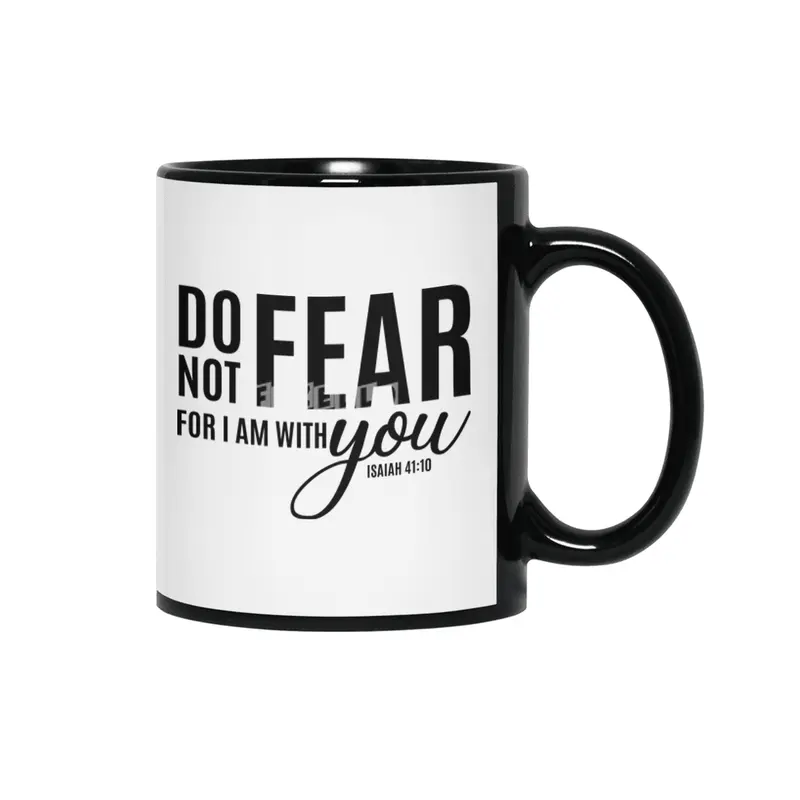DO NOT FEAR FOR I AM WITH YOU Siyah Kupa