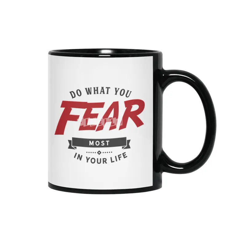 Do what you fear most in your life Siyah Kupa