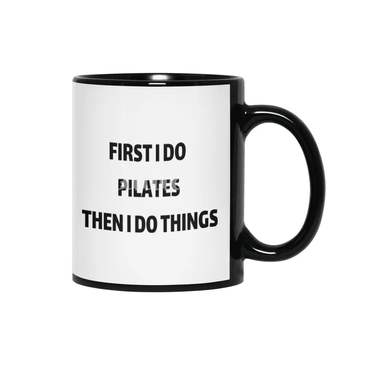 First I Do Pilates then i do things Siyah Kupa