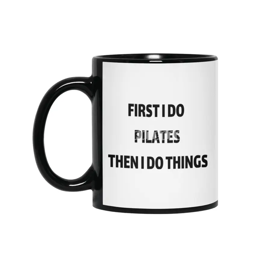 First I Do Pilates then i do things Siyah Kupa