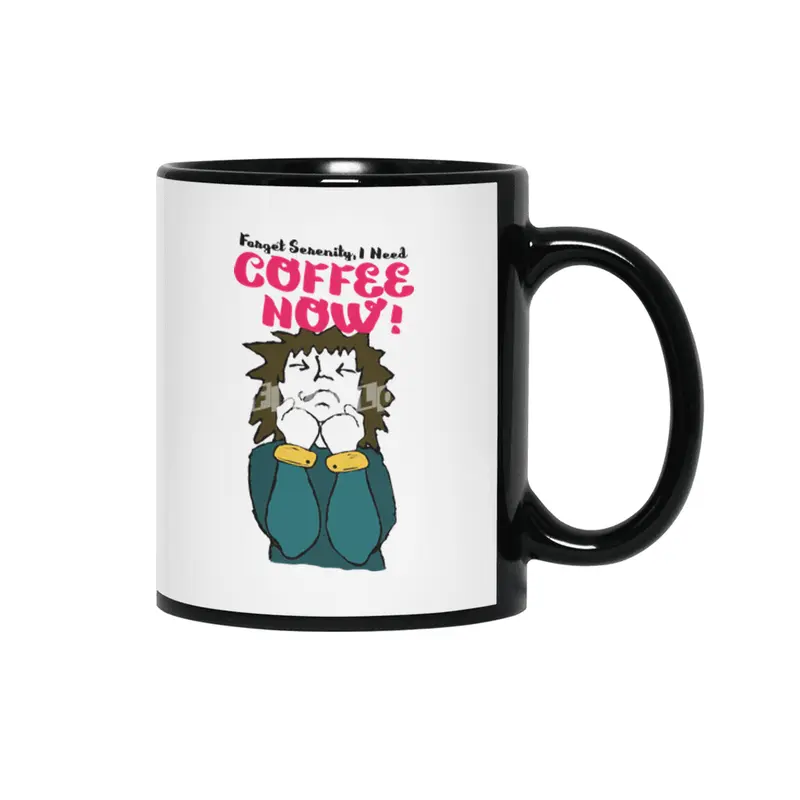 Forget Serenity, I Need Coffee Now! Siyah Kupa
