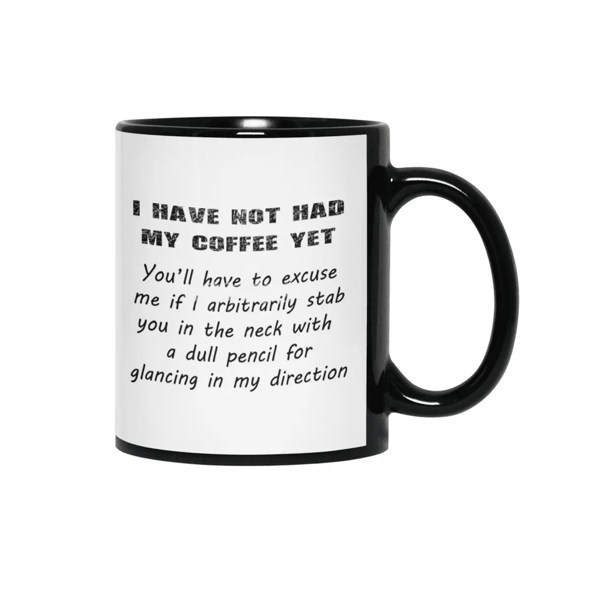 I Have Not Had My Coffee Yet - Black Lettering Siyah Kupa