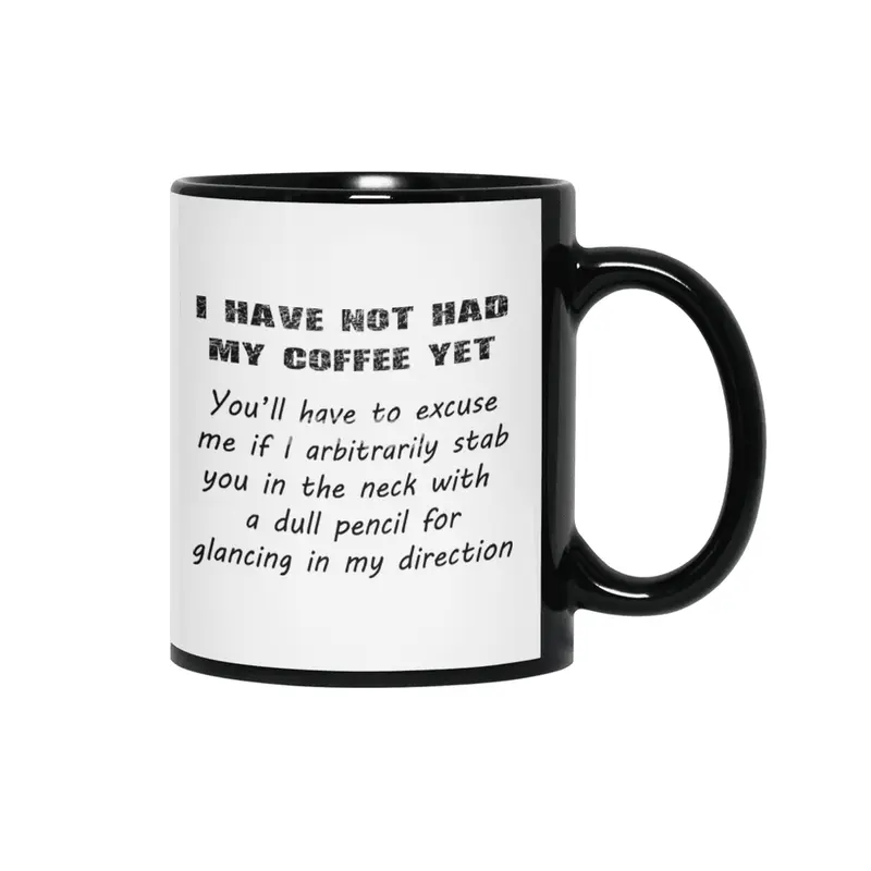 I Have Not Had My Coffee Yet - Black Lettering Siyah Kupa