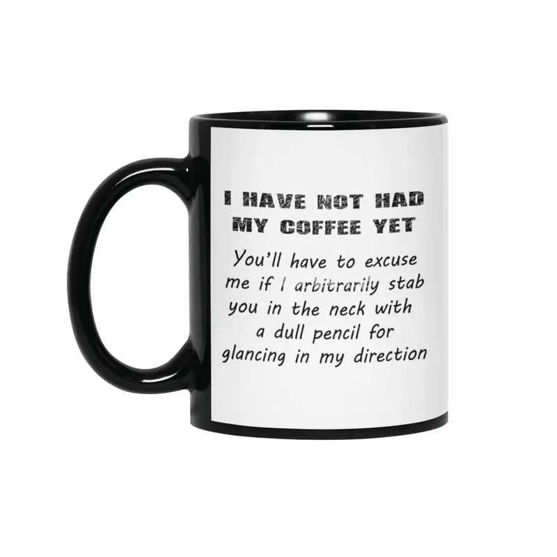 I Have Not Had My Coffee Yet - Black Lettering Siyah Kupa