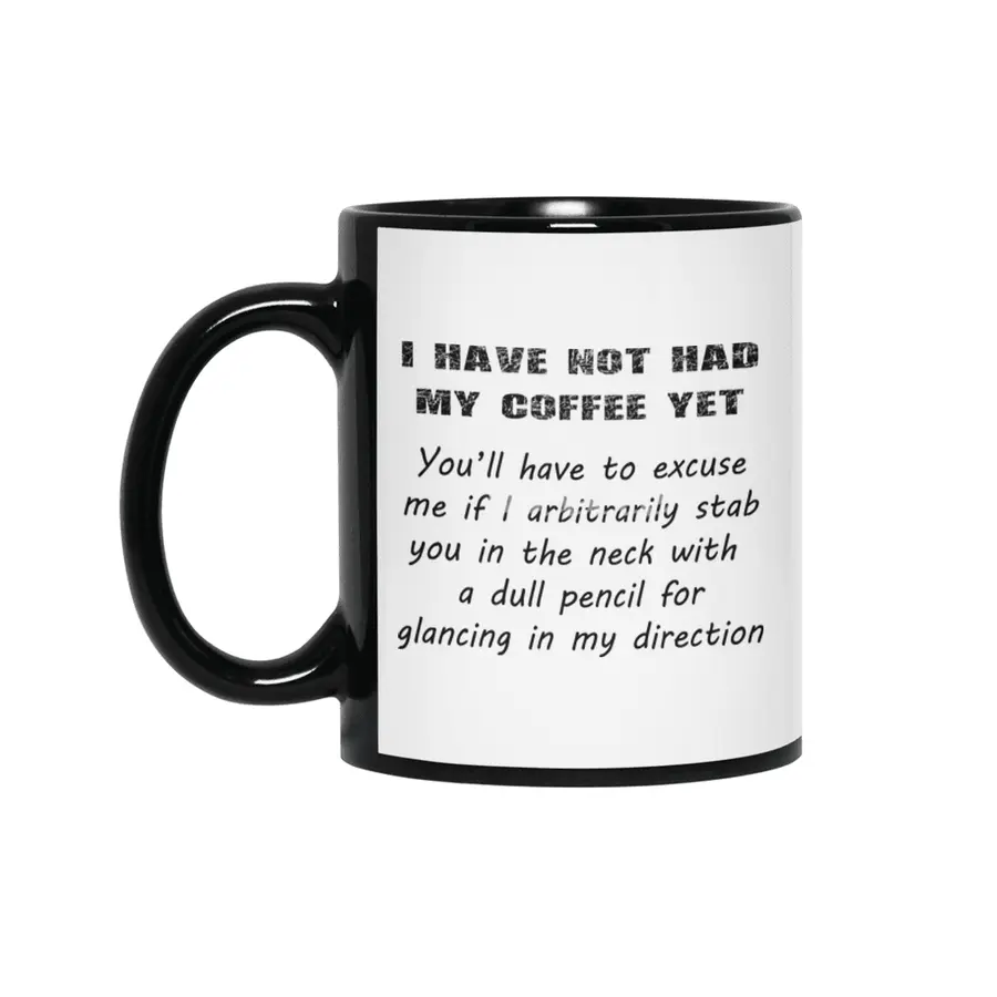 I Have Not Had My Coffee Yet - Black Lettering Siyah Kupa